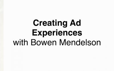 Creating Ad Experiences with Bowen Mendelson