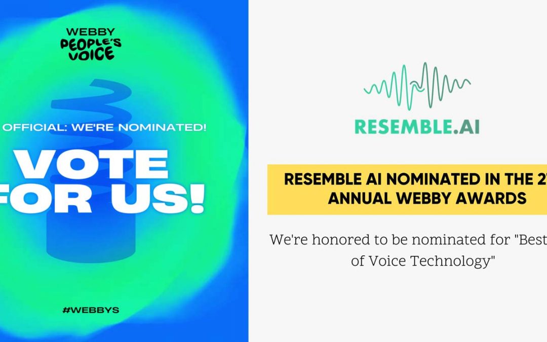 Resemble AI Nominated For “Best Use of Voice Technology” In the 27th Annual Webby Awards