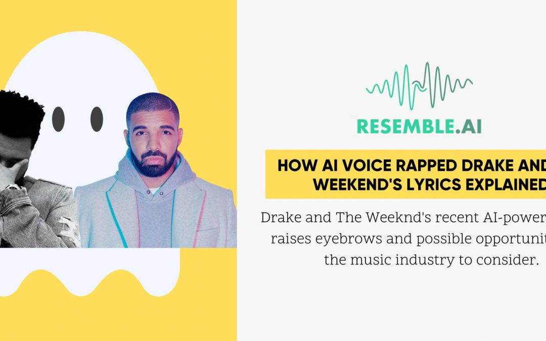 How AI Voice Rapped Drake and The Weeknd’s Lyrics Explained