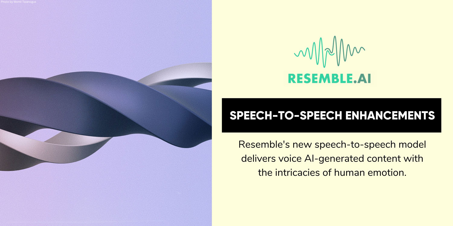 Resemble AI's Speech-to-Speech Enhancements