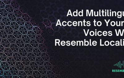 Resemble Localize: AI Voices With Multilingual Accents