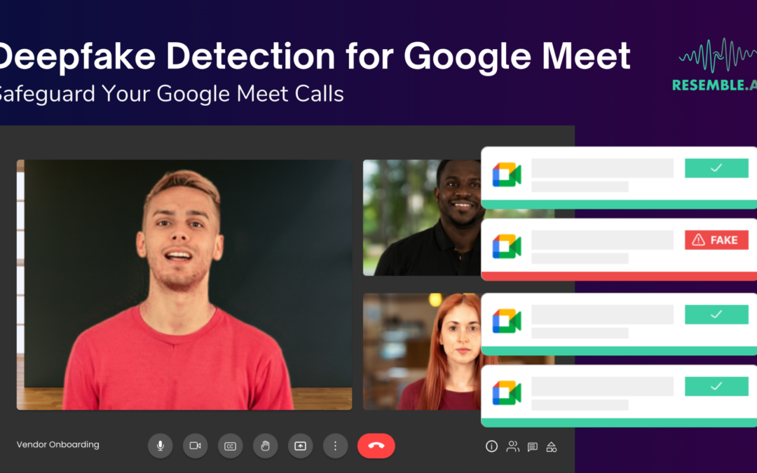 Introducing Real-Time Deepfake Detection for Google Meet: Ensuring Authenticity in Video Conferences